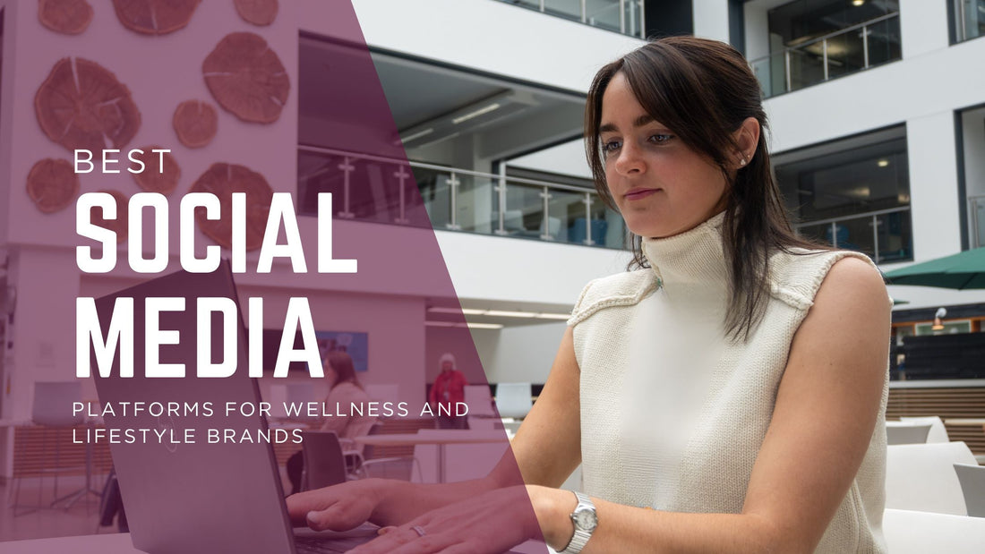 The Best Social Media Platforms for Wellness coaches and lifestyle brands